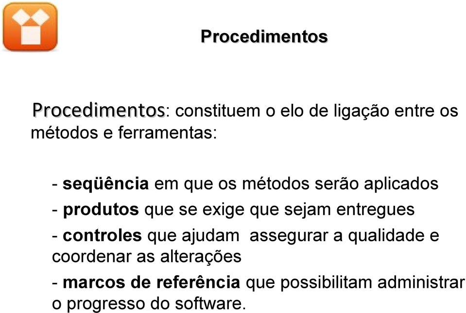 exige que sejam entregues - controles que ajudam assegurar a qualidade e