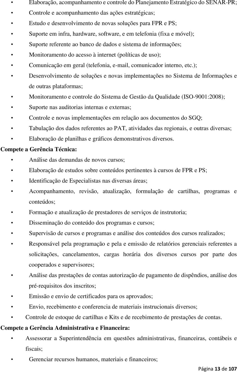 (telefonia, e-mail, comunicador interno, etc.