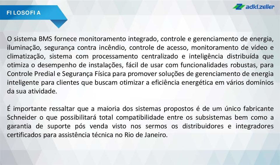 soluções de gerenciamento de energia inteligente para clientes que buscam otimizar a eficiência energética em vários domínios da sua atividade.