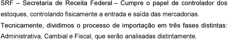 Tecnicamente, dividimos o processo de importação em três fases