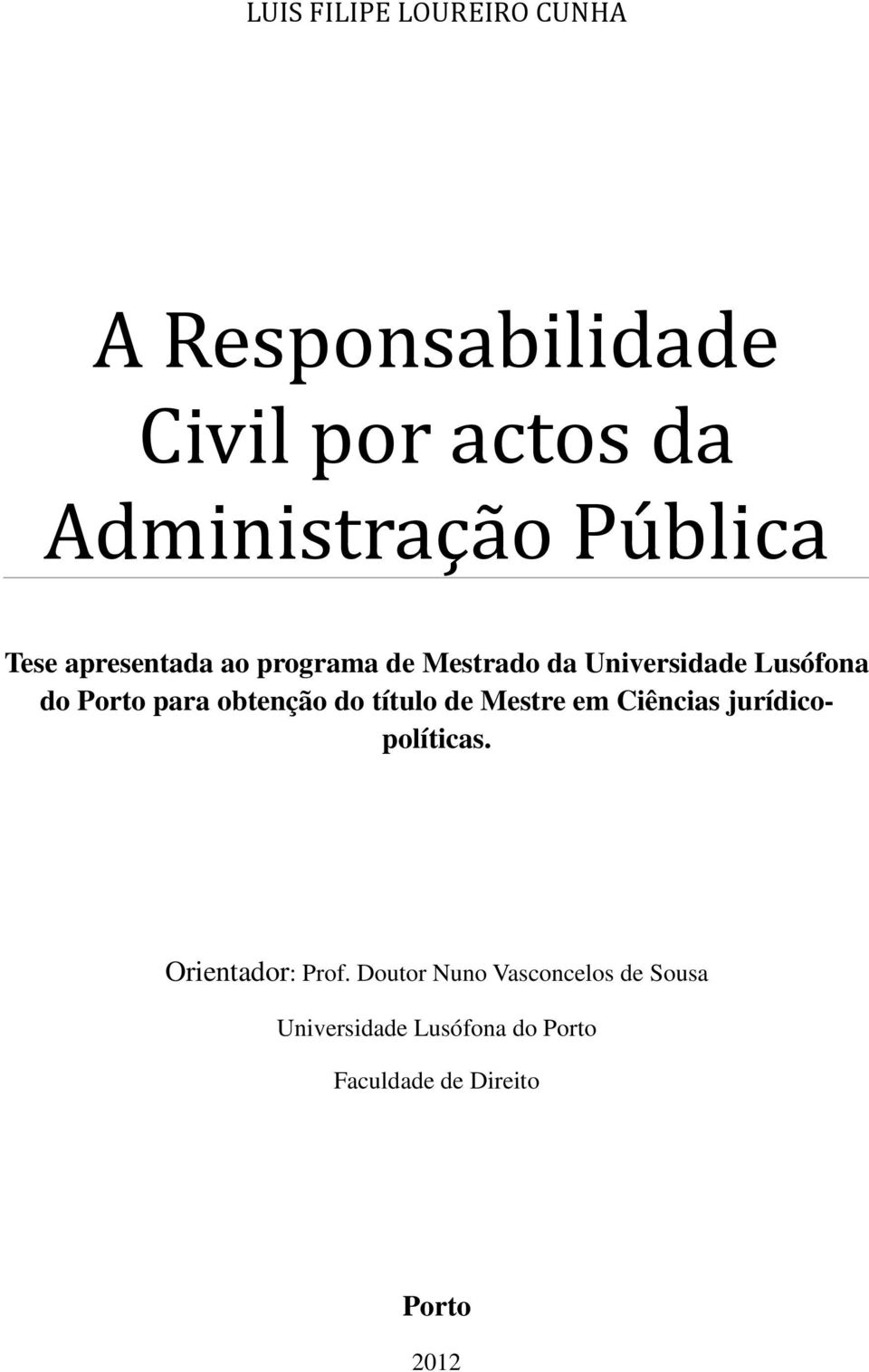 obtenção do título de Mestre em Ciências jurídicopolíticas. Orientador: Prof.