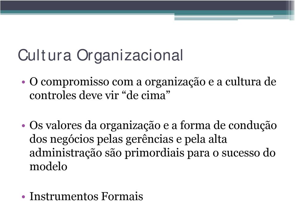 a forma de condução dos negócios pelas gerências e pela alta