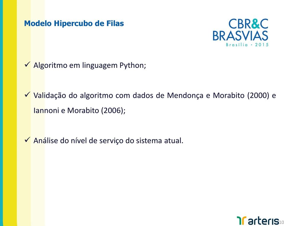 Mendonça e Morabito (2000) e Iannoni e Morabito