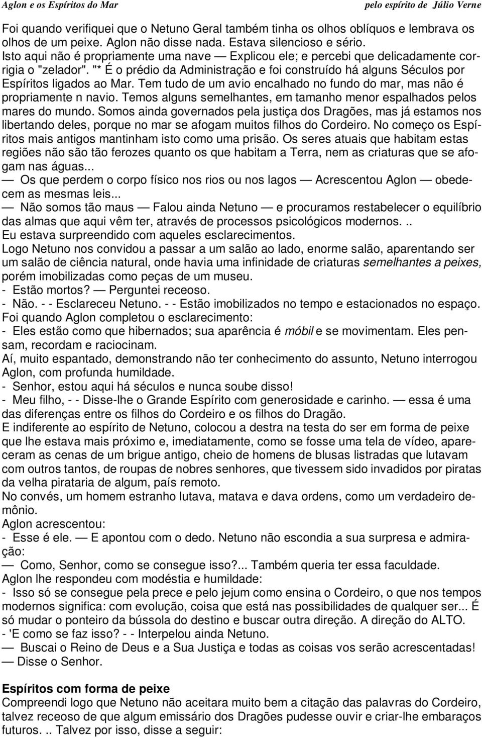 Tem tudo de um avio encalhado no fundo do mar, mas não é propriamente n navio. Temos alguns semelhantes, em tamanho menor espalhados pelos mares do mundo.