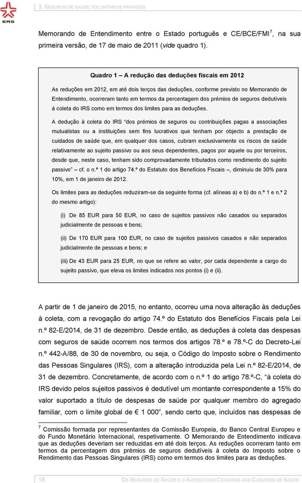 prémios de seguros dedutíveis à coleta do IRS como em termos dos limites para as deduções.