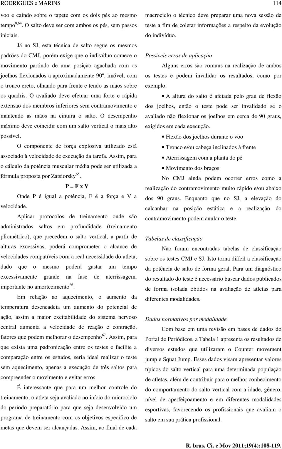 imóvel, com o tronco ereto, olhando para frente e tendo as mãos sobre os quadris.