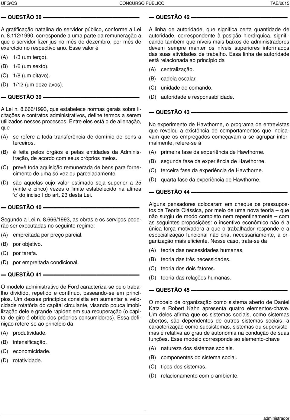 1/12 (um doze avos). QUESTÃO 39 A Lei n. 8.666/1993, que estabelece normas gerais sobre licitações e contratos administrativos, define termos a serem utilizados nesses processos.