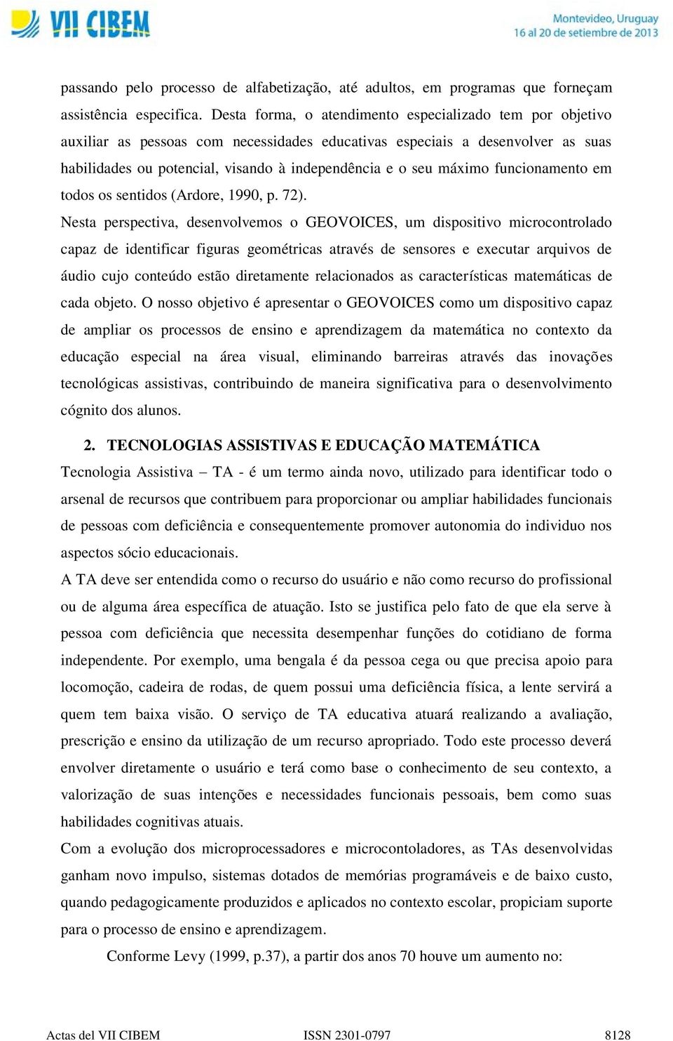 máximo funcionamento em todos os sentidos (Ardore, 1990, p. 72).