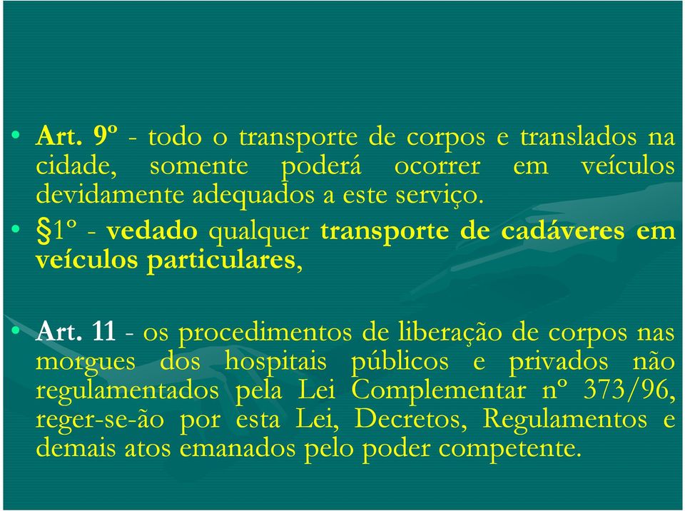 11 - os procedimentos de liberação de corpos nas morgues dos hospitais públicos e privados não regulamentados