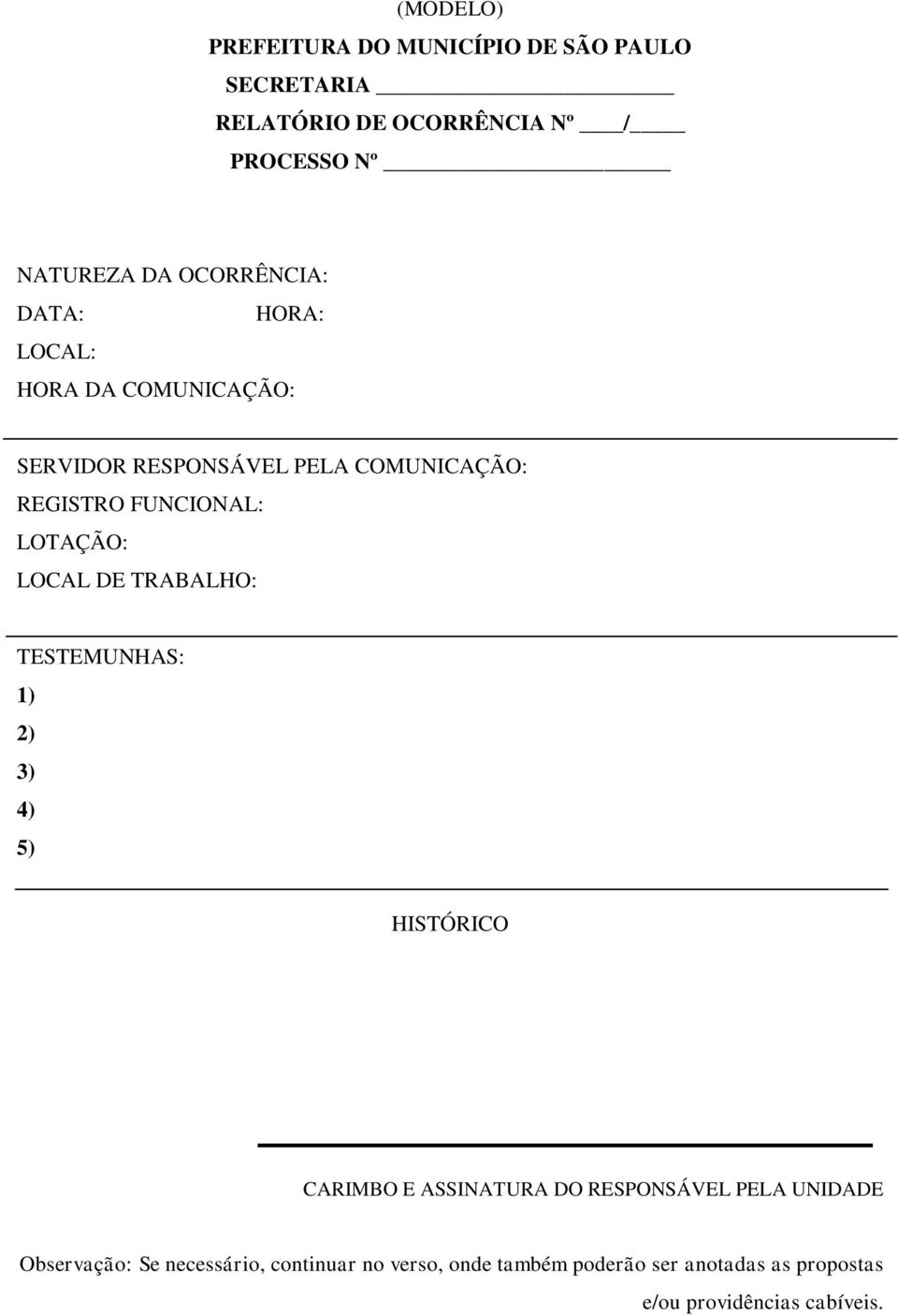 LOTAÇÃO: LOCAL DE TRABALHO: TESTEMUNHAS: 1) 2) 3) 4) 5) HISTÓRICO CARIMBO E ASSINATURA DO RESPONSÁVEL PELA UNIDADE