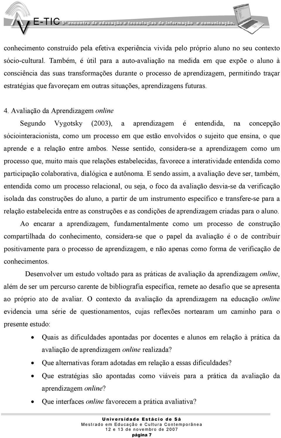 situações, aprendizagens futuras. 4.