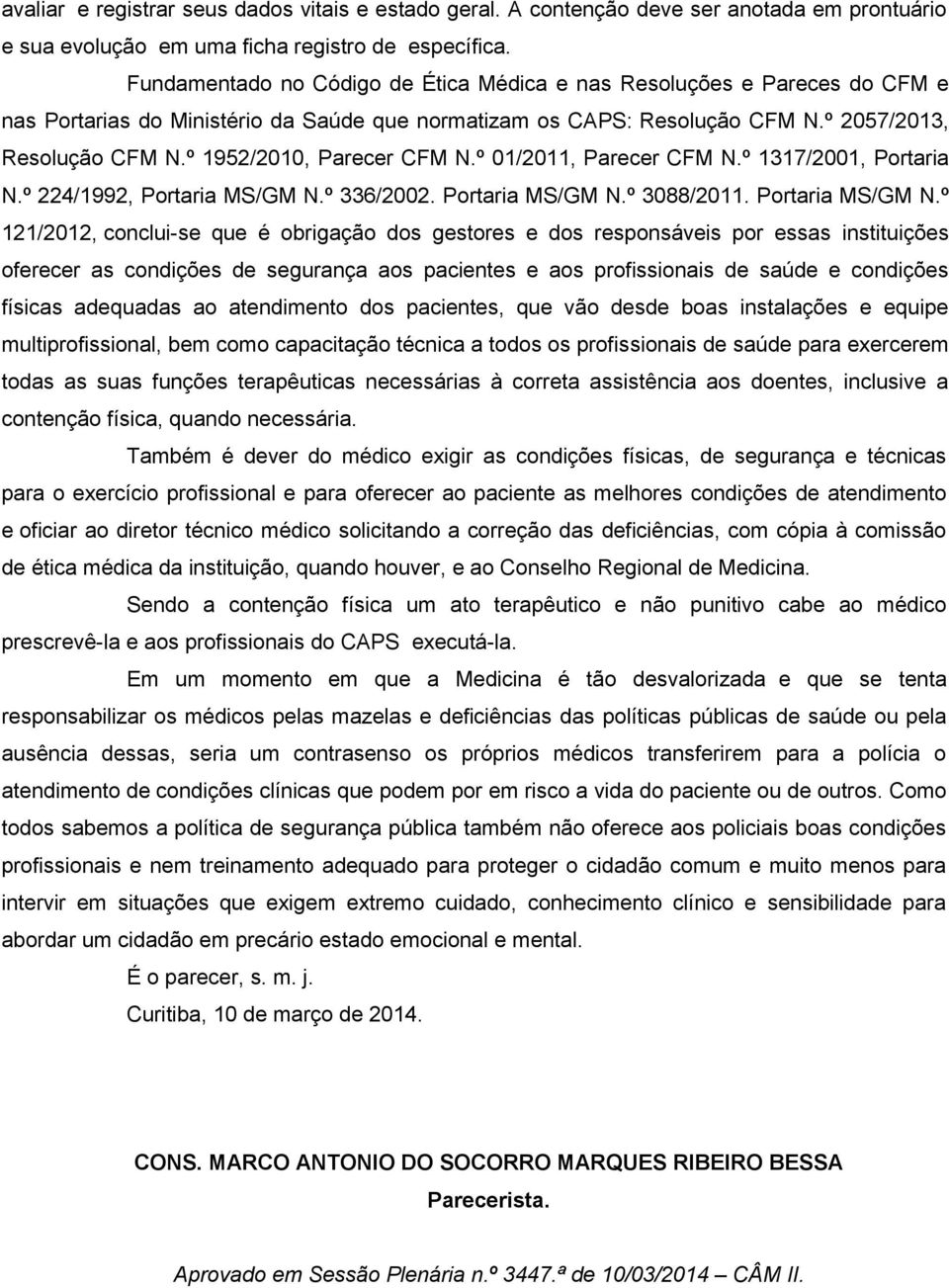 º 1952/2010, Parecer CFM N.º 01/2011, Parecer CFM N.º 1317/2001, Portaria N.º 224/1992, Portaria MS/GM N.