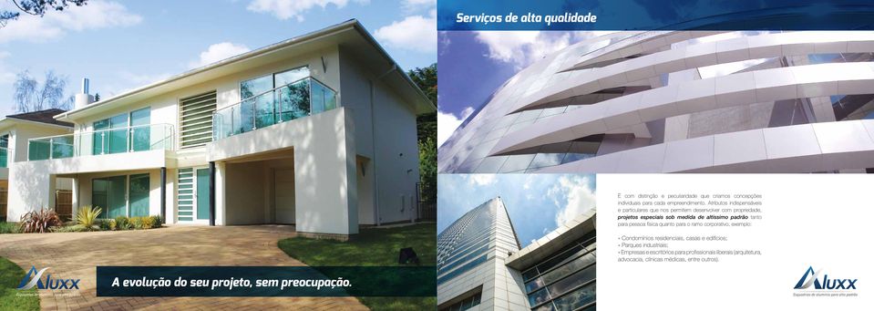 tanto para pessoa física quanto para o ramo corporativo, exemplo:» Condomínios residenciais, casas e edifícios;» Parques industriais;»