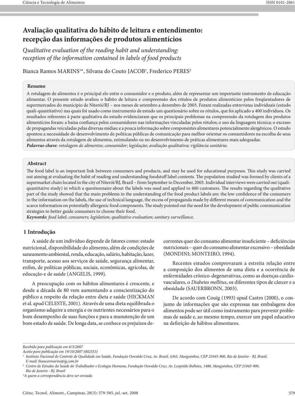 principal elo entre o consumidor e o produto, além de representar um importante instrumento de educação alimentar.