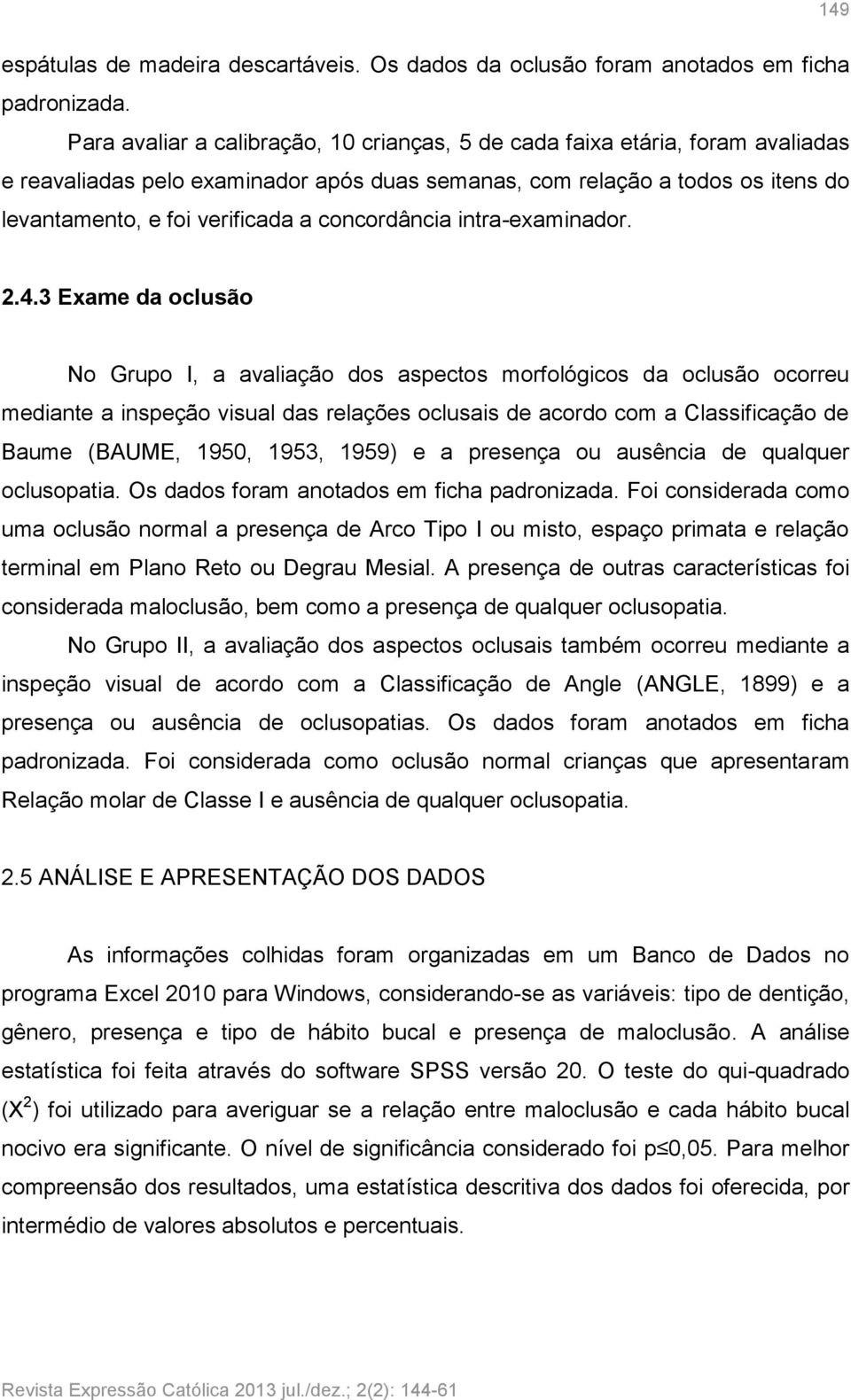 concordância intra-examinador. 2.4.