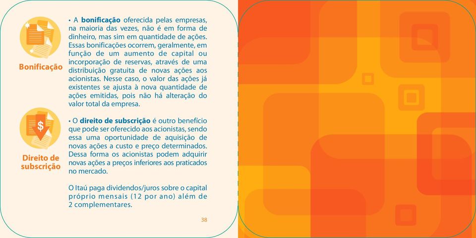 Nesse caso, o valor das ações já existentes se ajusta à nova quantidade de ações emitidas, pois não há alteração do valor total da empresa.