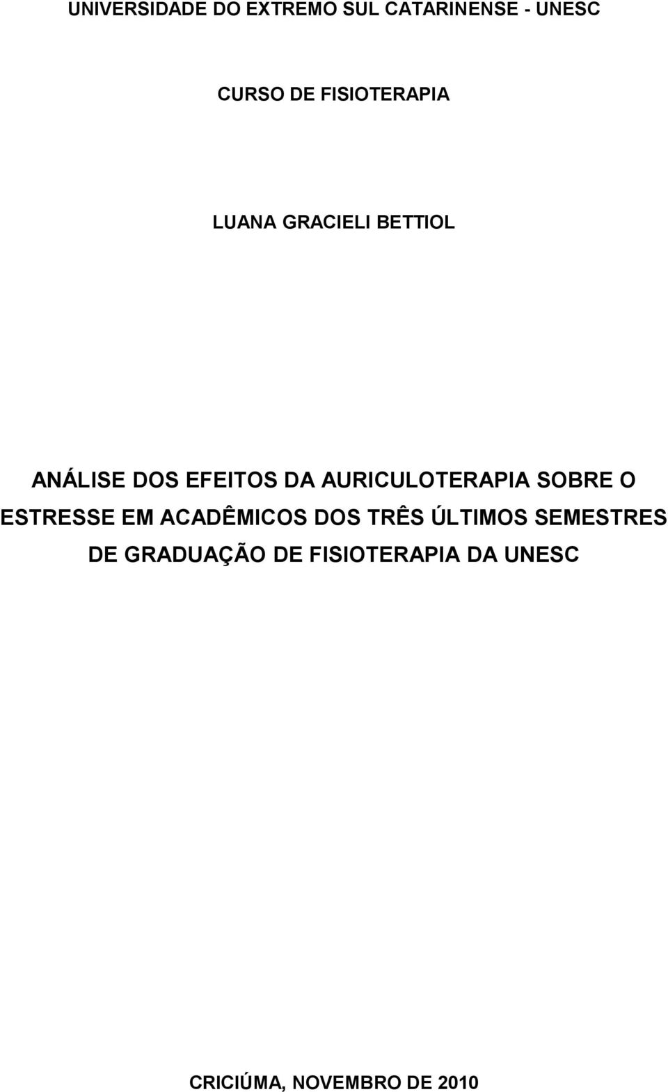 AURICULOTERAPIA SOBRE O ESTRESSE EM ACADÊMICOS DOS TRÊS ÚLTIMOS