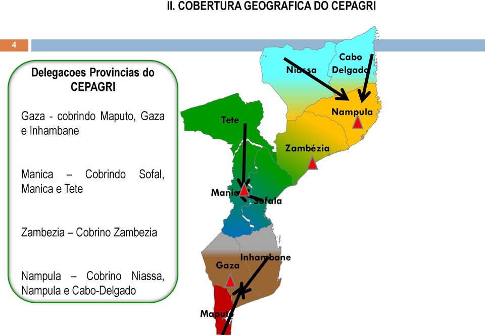 Nampula Manica Cobrindo Sofal, Manica e Tete Manica Sofala Zambezia