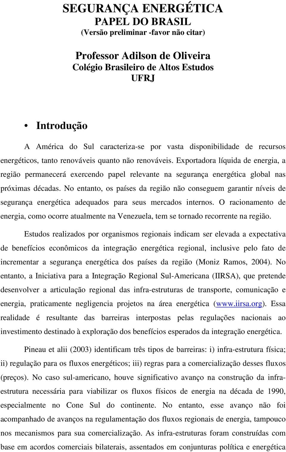 Exportadora líquida de energia, a região permanecerá exercendo papel relevante na segurança energética global nas próximas décadas.