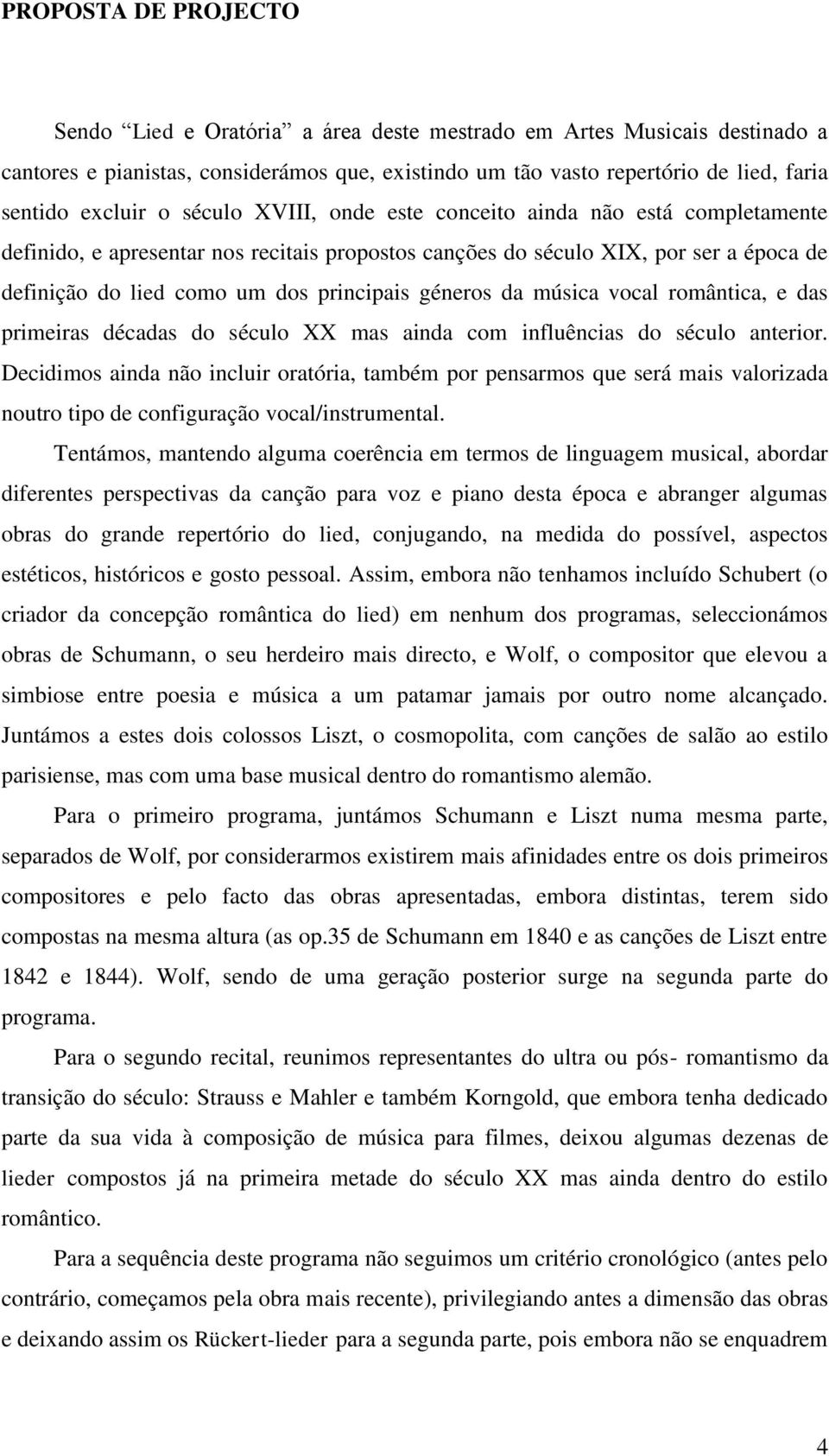 géneros da música vocal romântica, e das primeiras décadas do século XX mas ainda com influências do século anterior.