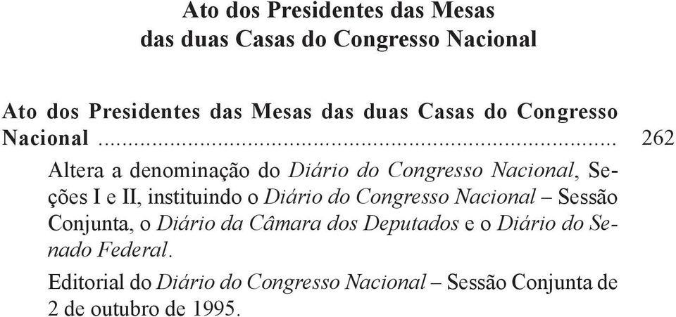 .. 262 Altera a denominação do Diário do Congresso Nacional, Seções I e II, instituindo o Diário do