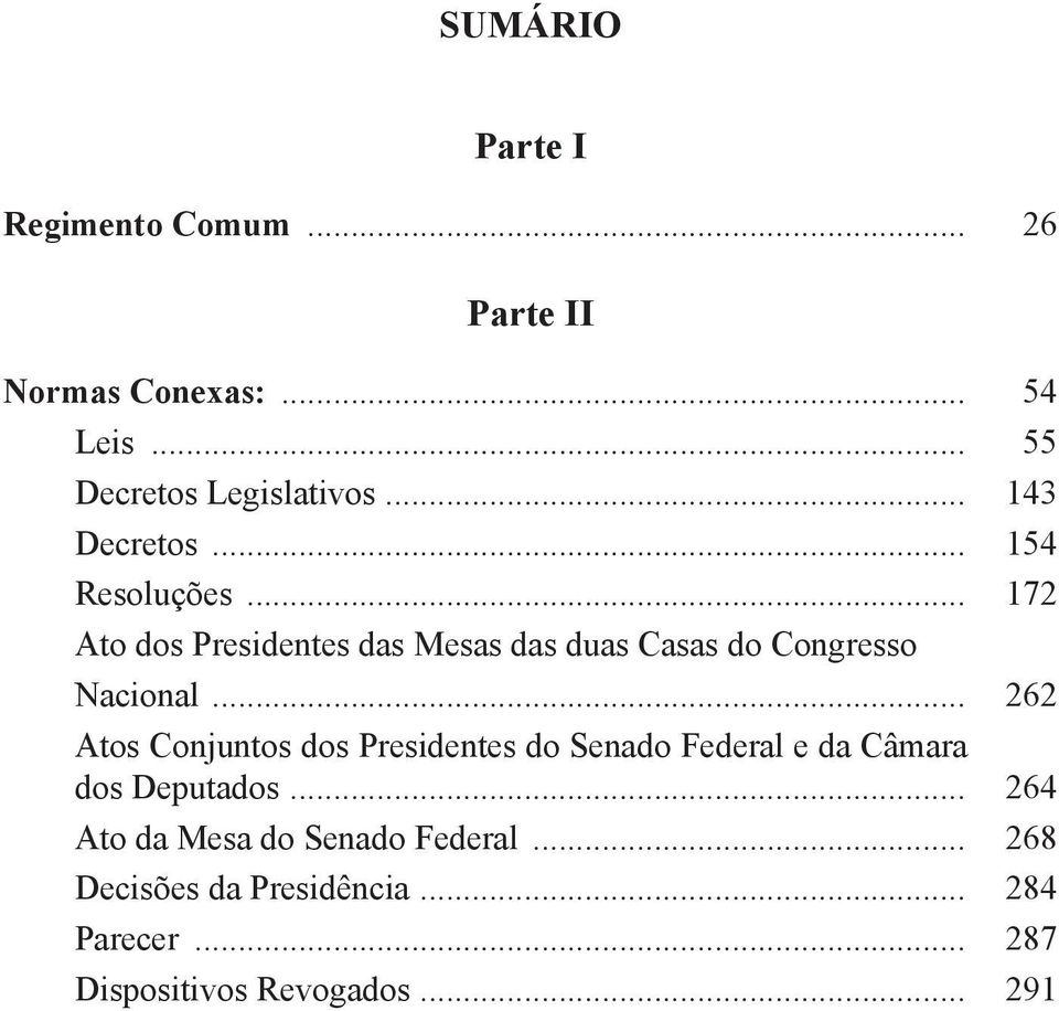 .. 172 Ato dos Presidentes das Mesas das duas Casas do Congresso Nacional.