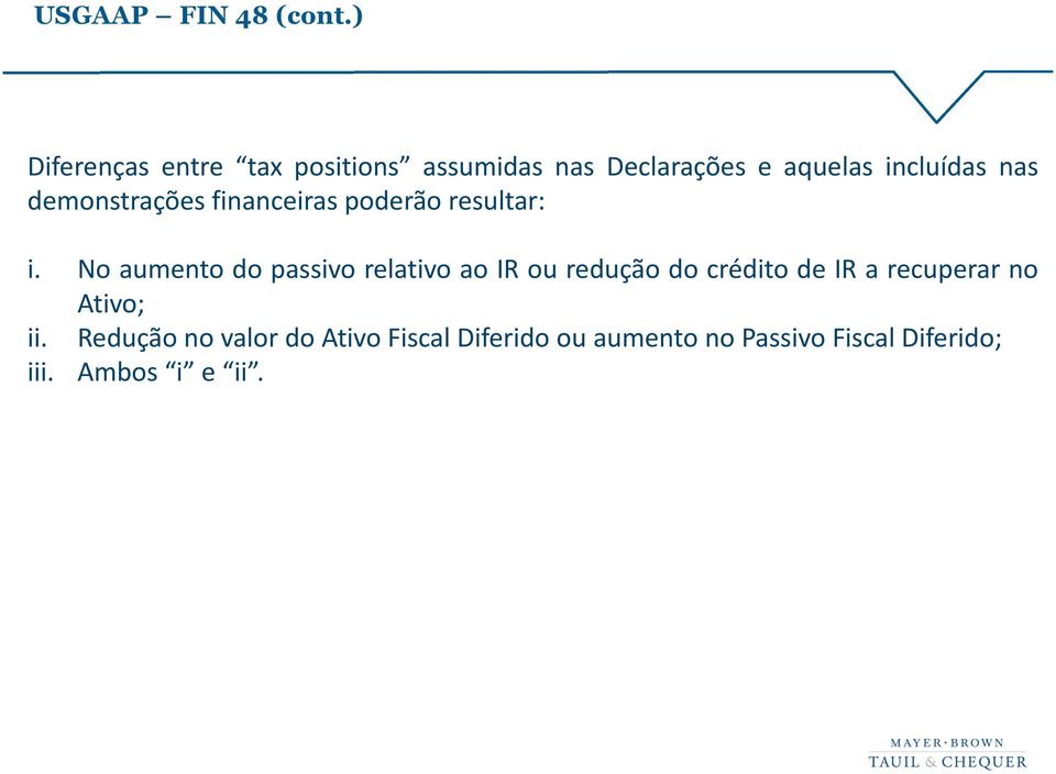 demonstrações financeiras poderão resultar: i.