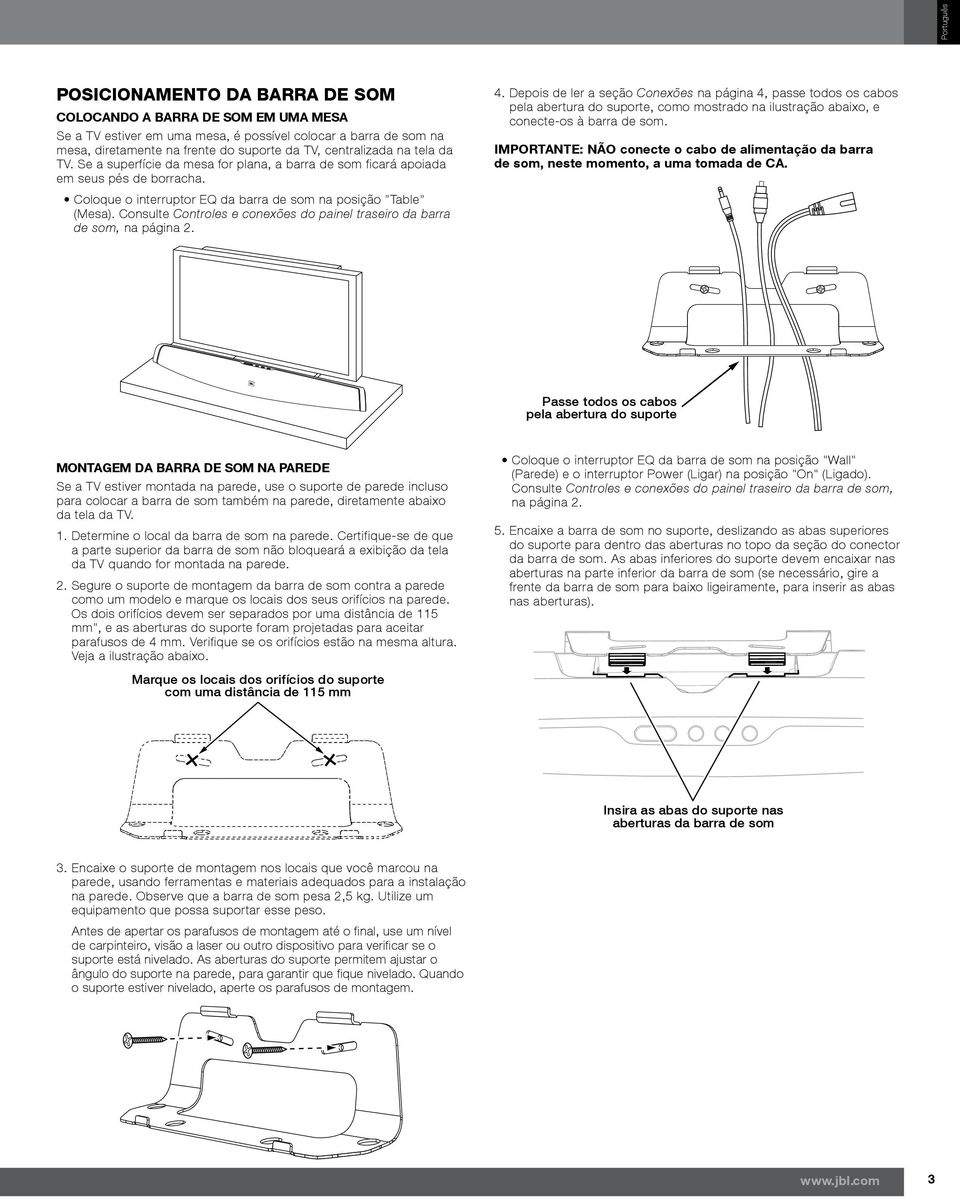 Consulte Controles e conexões do painel traseiro da barra de som, na página 2. 4.