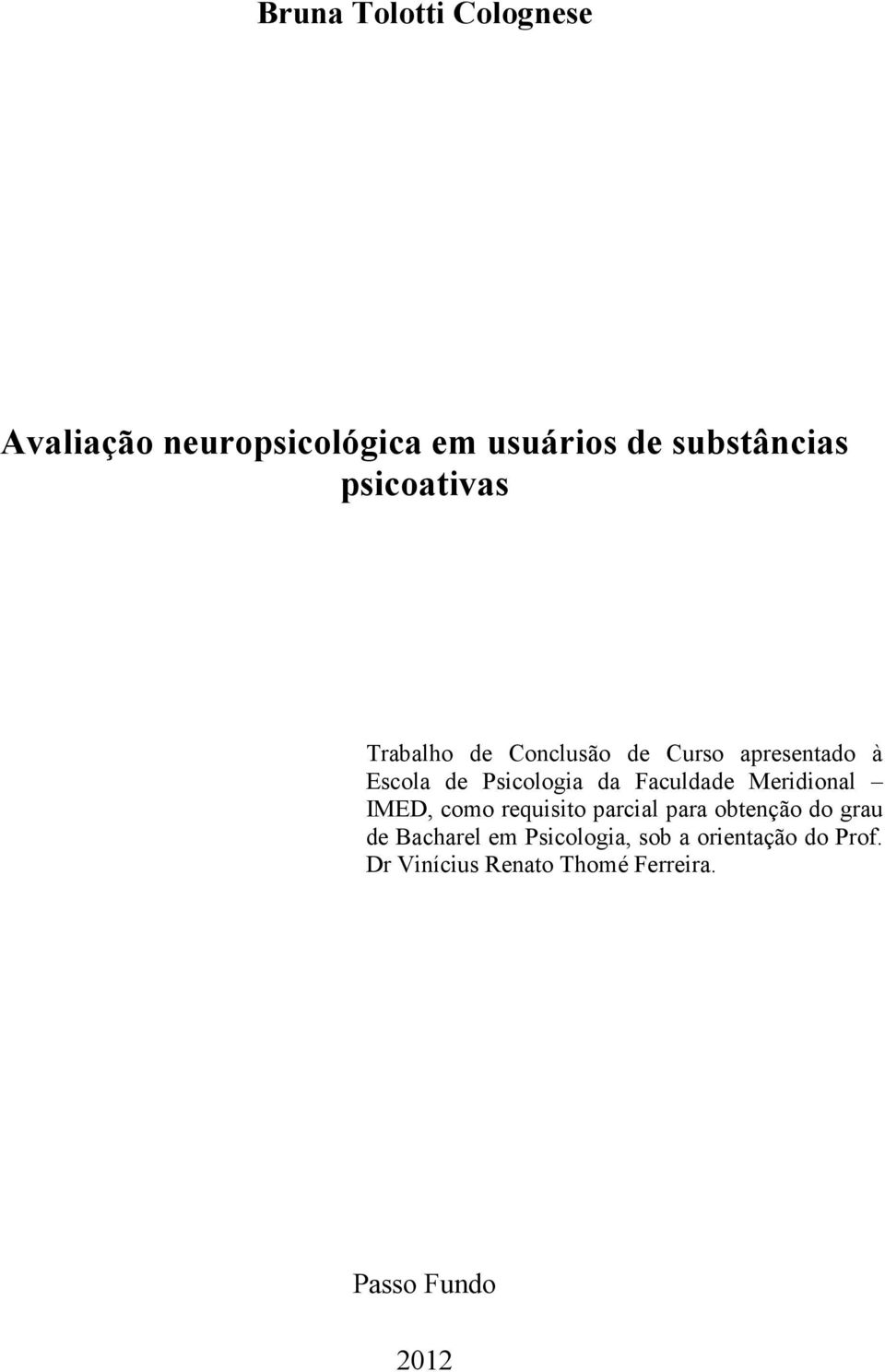 Faculdade Meridional IMED, como requisito parcial para obtenção do grau de Bacharel