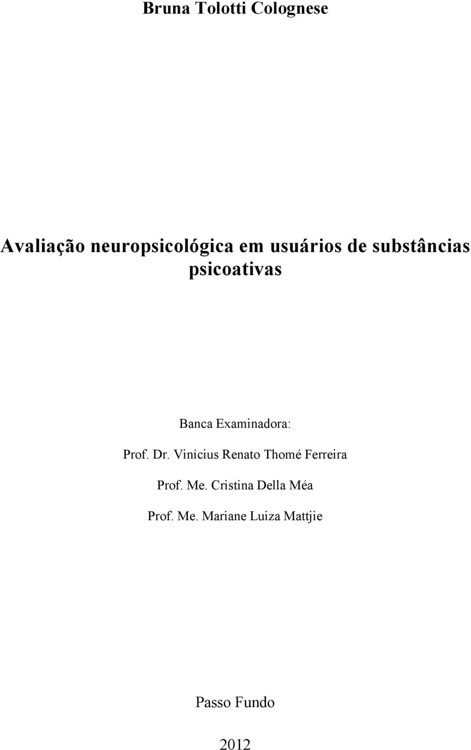 Prof. Dr. Vinícius Renato Thomé Ferreira Prof. Me.