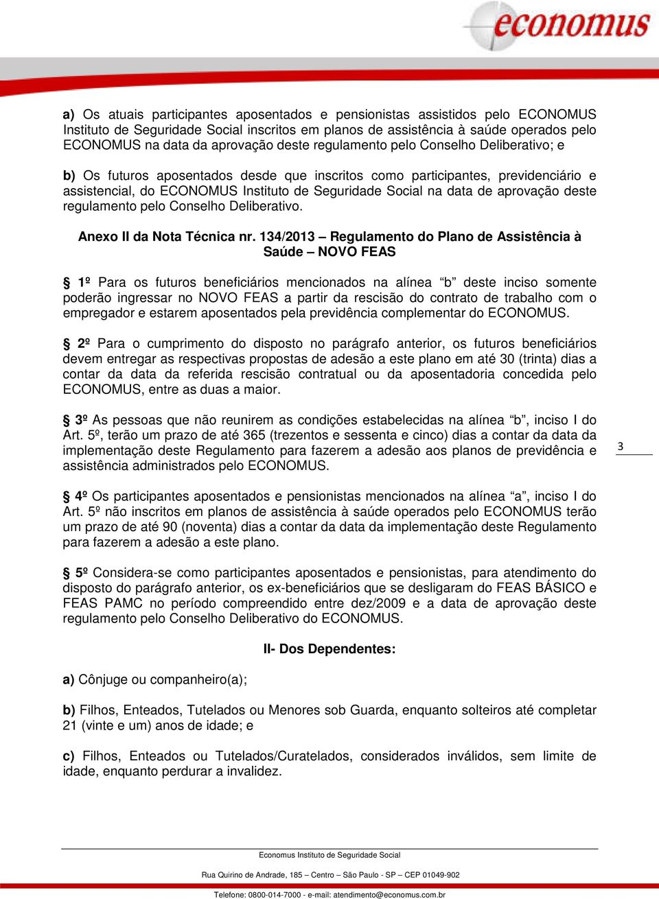 aprovação deste regulamento pelo Conselho Deliberativo. Anexo II da Nota Técnica nr.