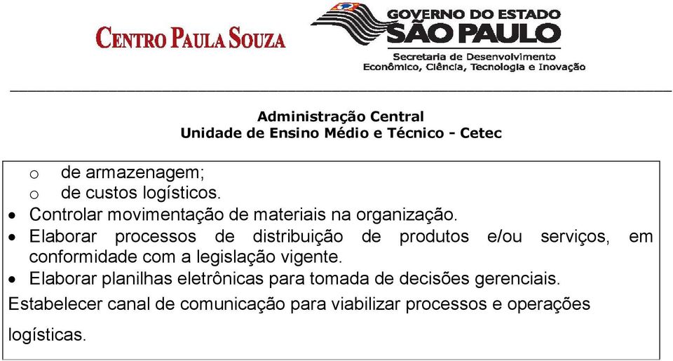 Elaborar processos de distribuição de produtos e/ou serviços, em conformidade com a