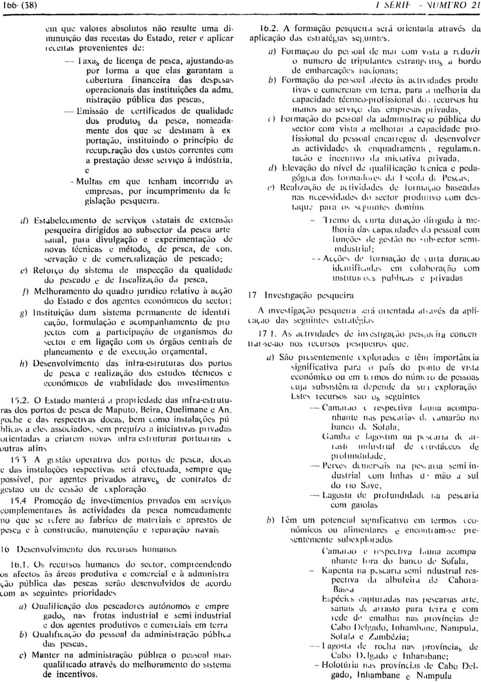 destmarn a ex portacao, instituindo 0 princlpio de recupcracao des custos corrcntes com a prestacao desse ~el VIC;0 a industria, c - Multas em que ten ham incorrido us cmpresus, por incumprimento da