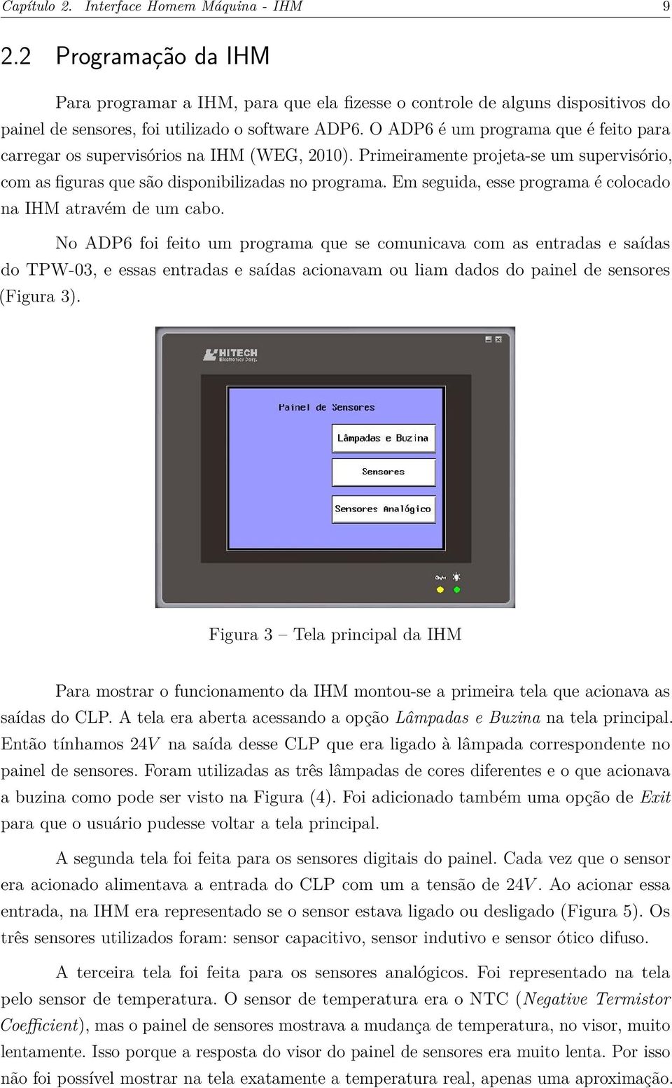 Em seguida, esse programa é colocado na IHM atravém de um cabo.