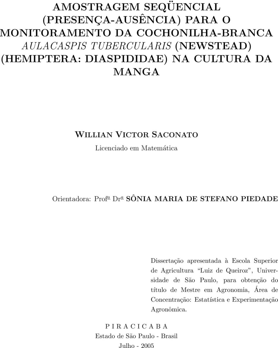 PIEDADE Dissertação apresentada à Escola Superior de Agricultura Luiz de Queiroz, Universidade de São Paulo, para obtenção do título de