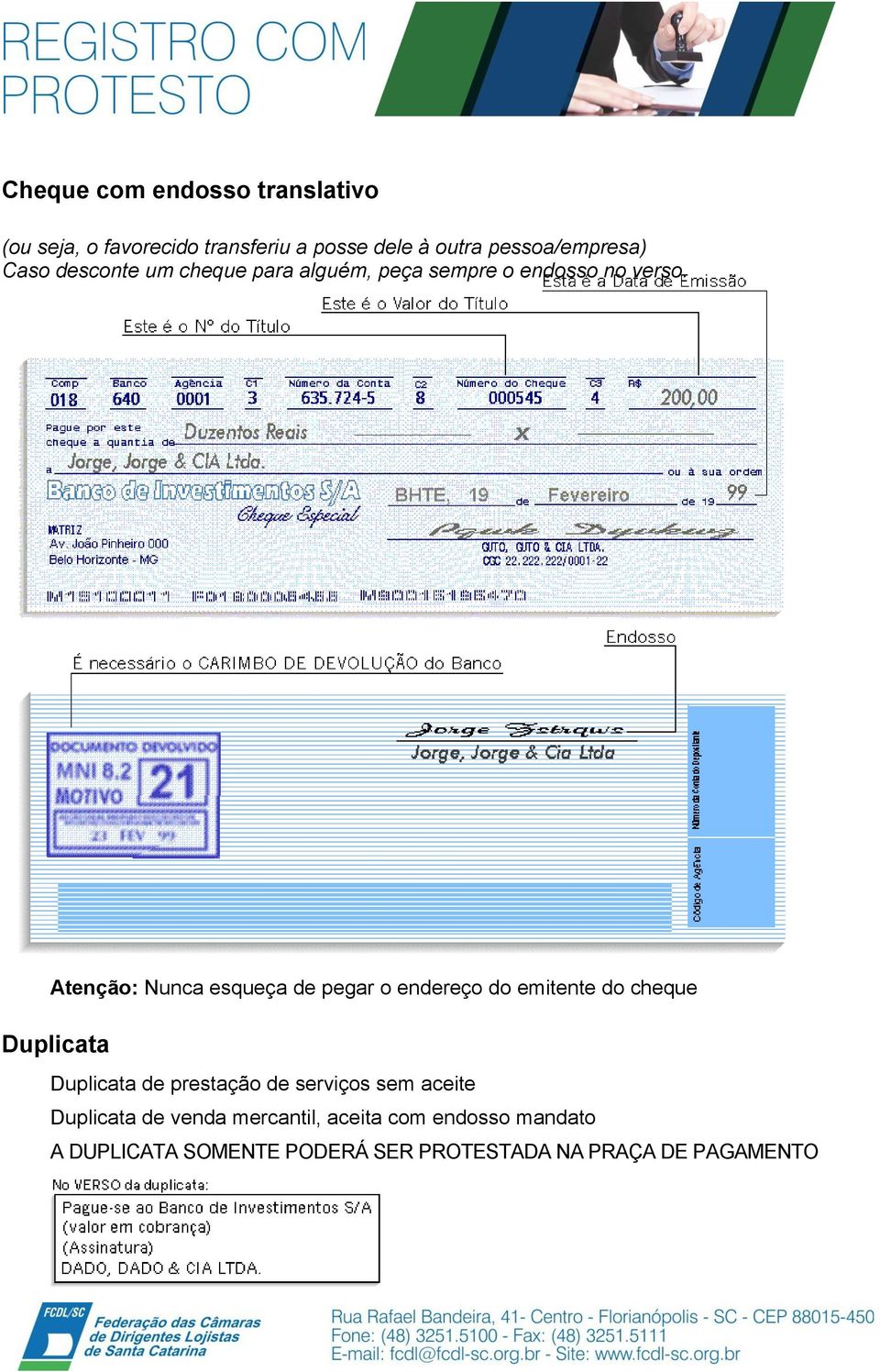 Atenção: Nunca esqueça de pegar o endereço do emitente do cheque Duplicata Duplicata de prestação de