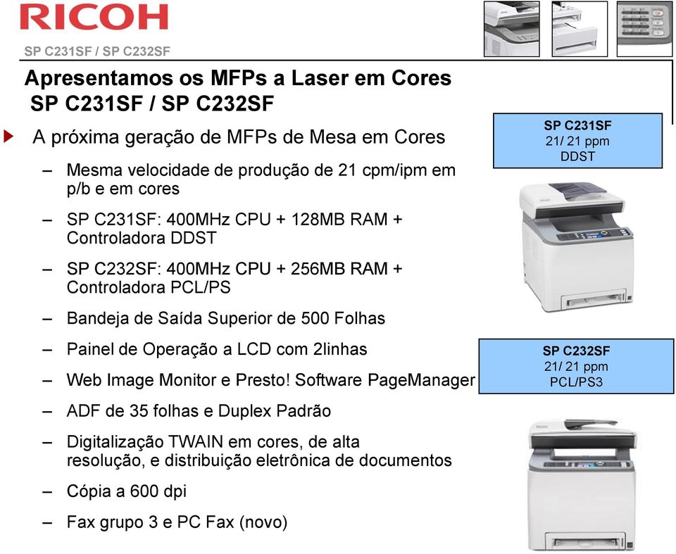 de Saída Superior de 500 Folhas Painel de Operação a LCD com 2linhas Web Image Monitor e Presto!