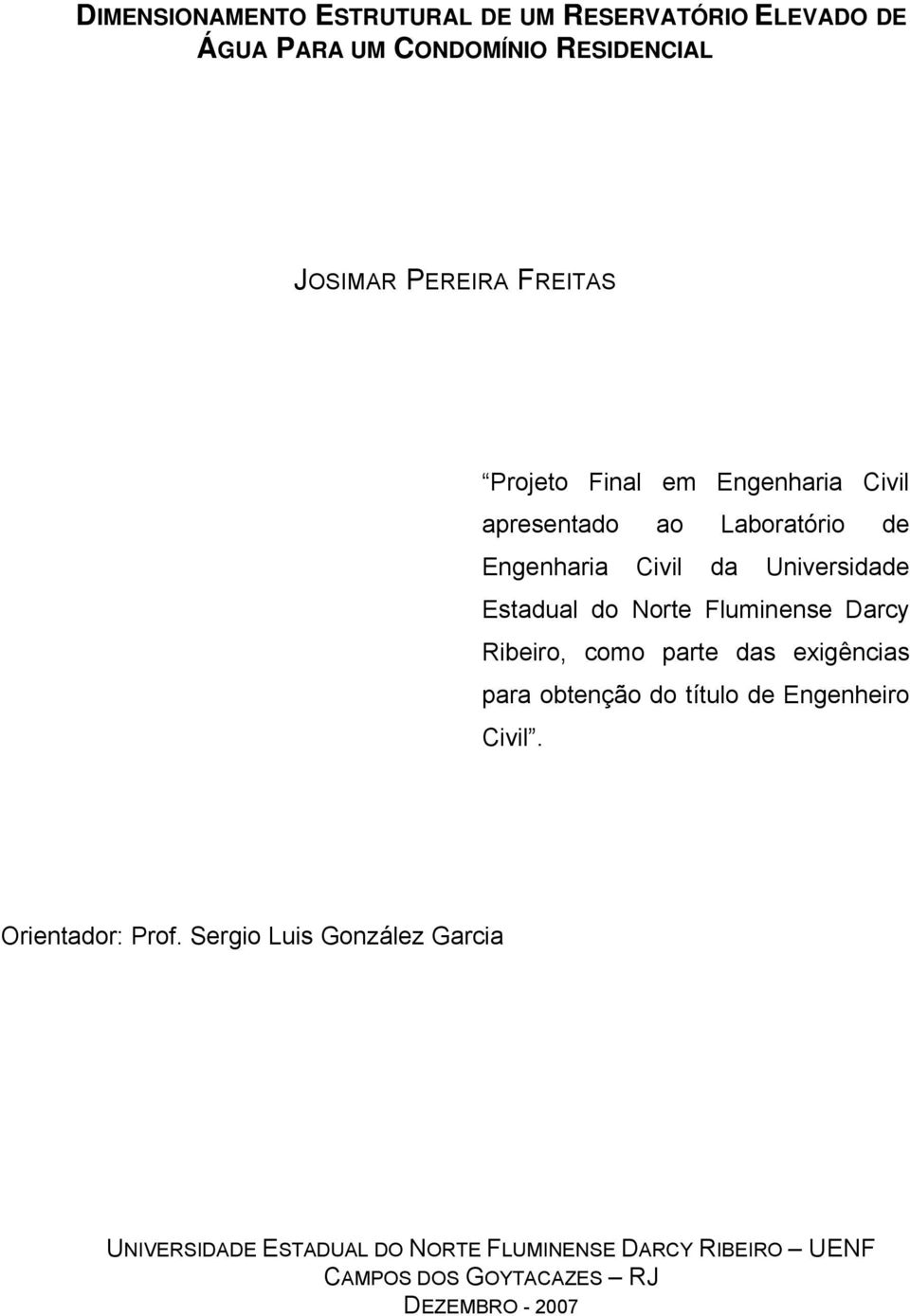 Fluminense Darcy Ribeiro, como parte das exigências para obtenção do título de Engenheiro Civil. Orientador: Prof.