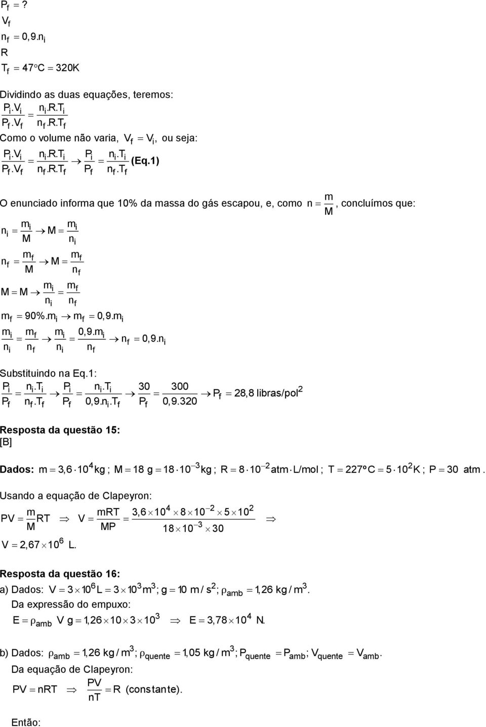 n n n n n m n, concluímos que: M Substtundo na Eq.1: P n.t P n.t 0 00 P 8,8 lbras/pol P n.t P 0,9.n.T P 0,9.