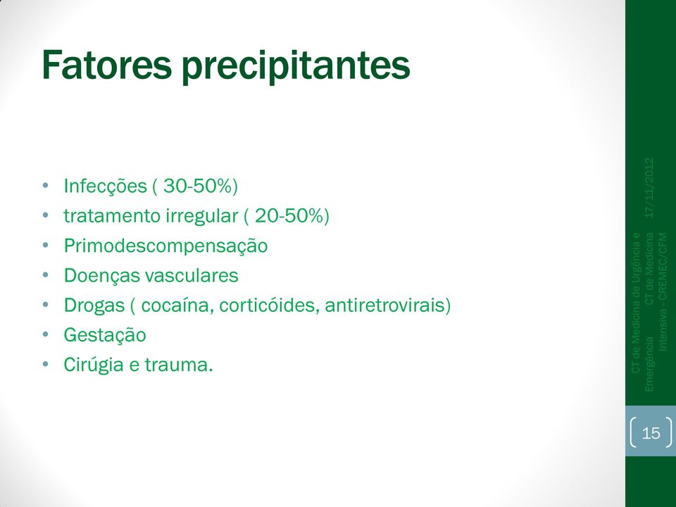 Primodescompensação Doenças vasculares Drogas (