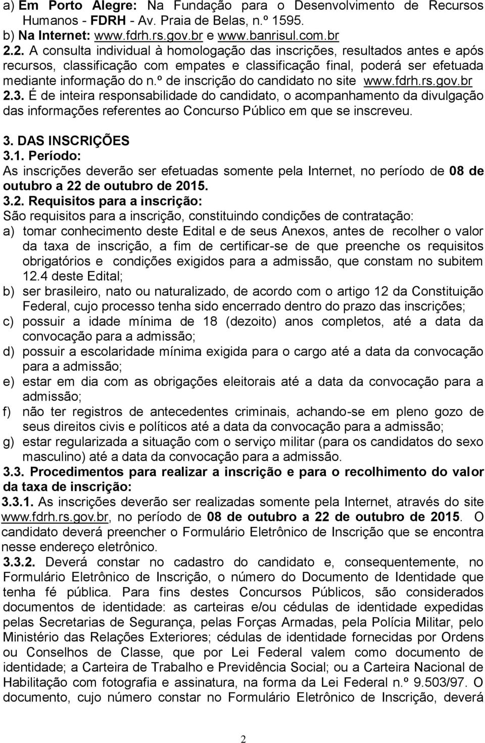 º de inscrição do candidato no site www.fdrh.rs.gov.br 2.3.