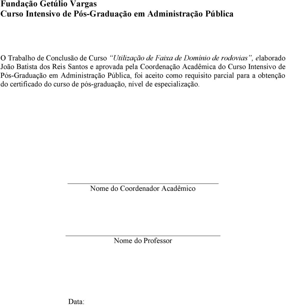 Acadêmica do Curso Intensivo de Pós-Graduação em Administração Pública, foi aceito como requisito parcial para a