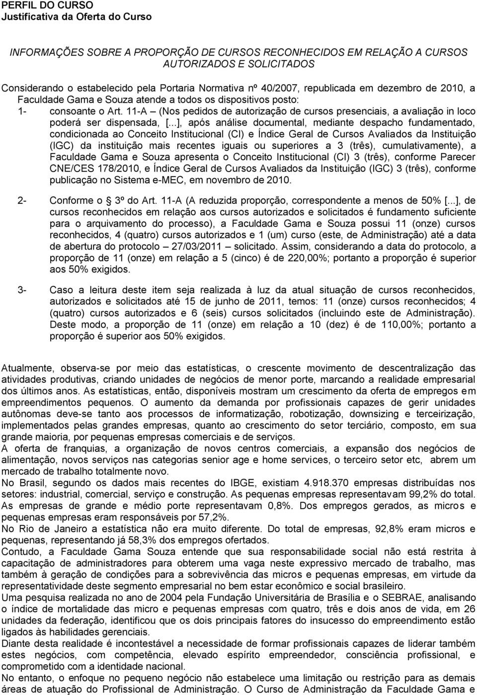 11-A (Nos pedidos de autorização de cursos presenciais, a avaliação in loco poderá ser dispensada, [.