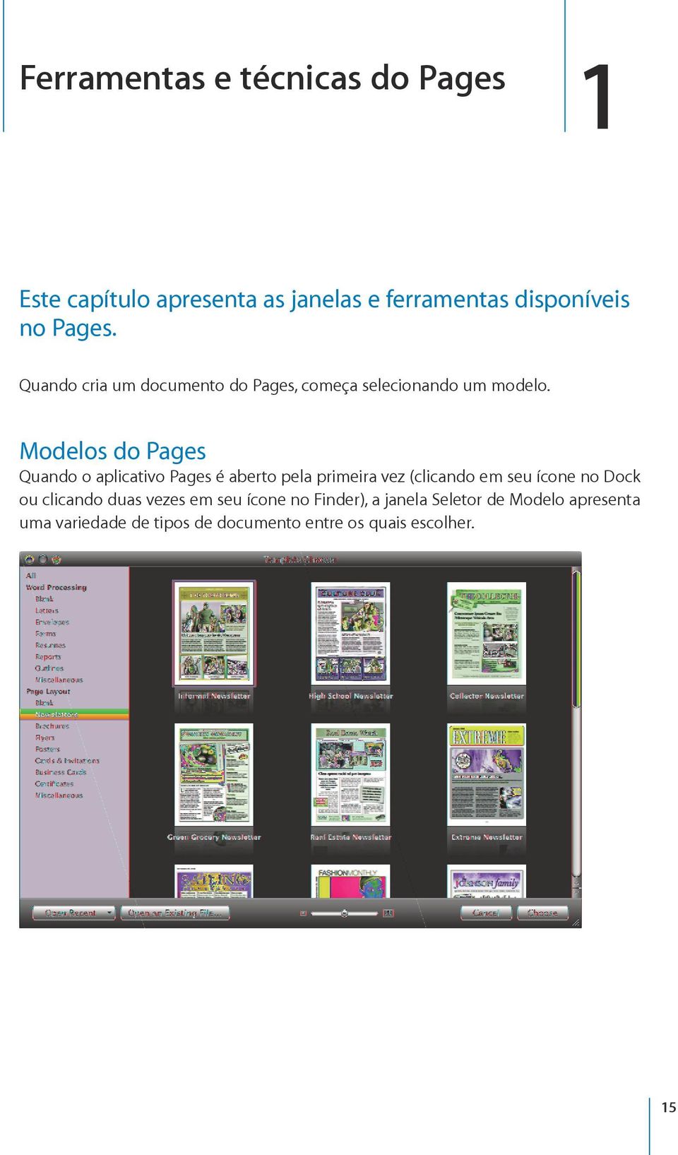 Modelos do Pages Quando o aplicativo Pages é aberto pela primeira vez (clicando em seu ícone no Dock ou