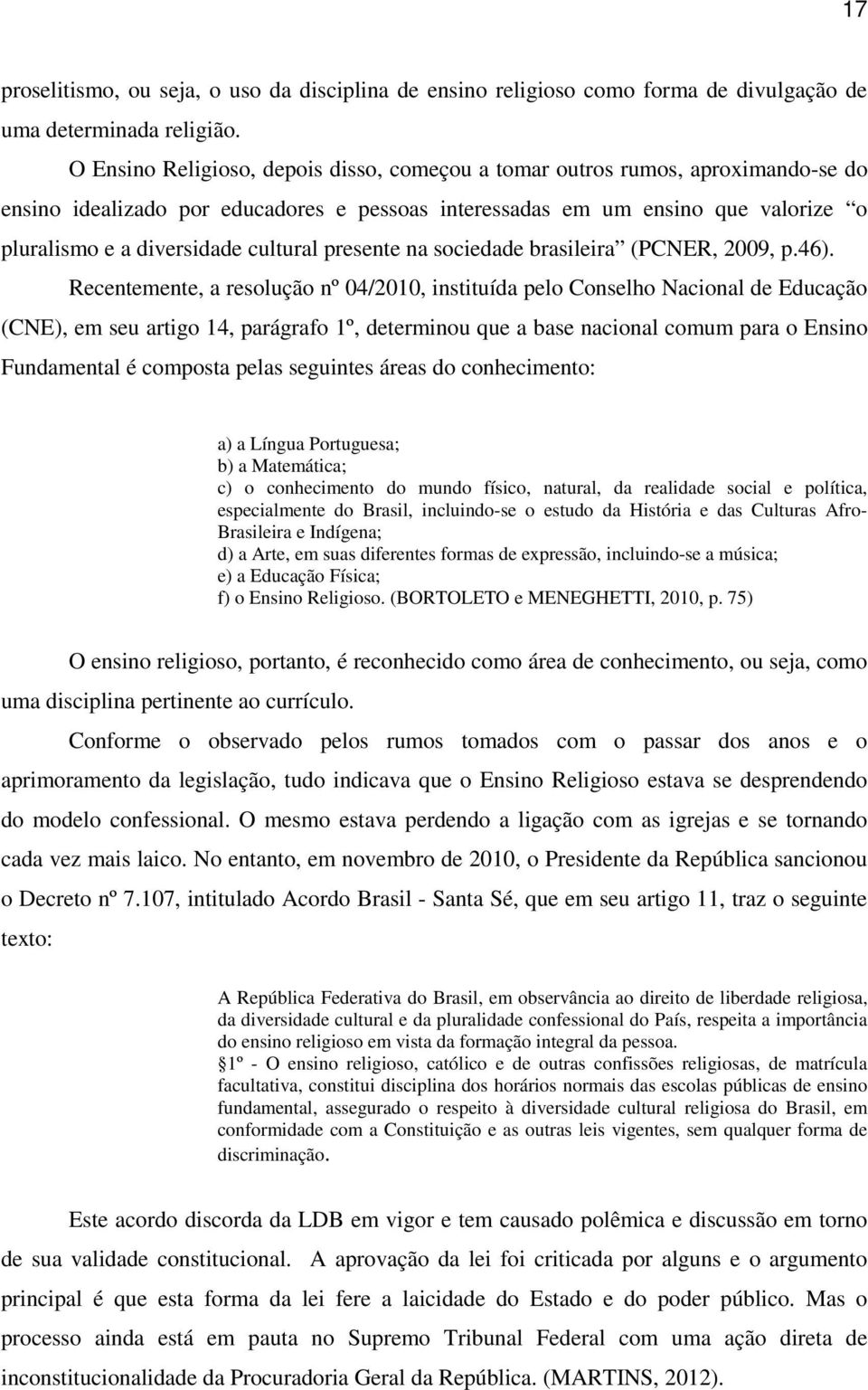 cultural presente na sociedade brasileira (PCNER, 2009, p.46).