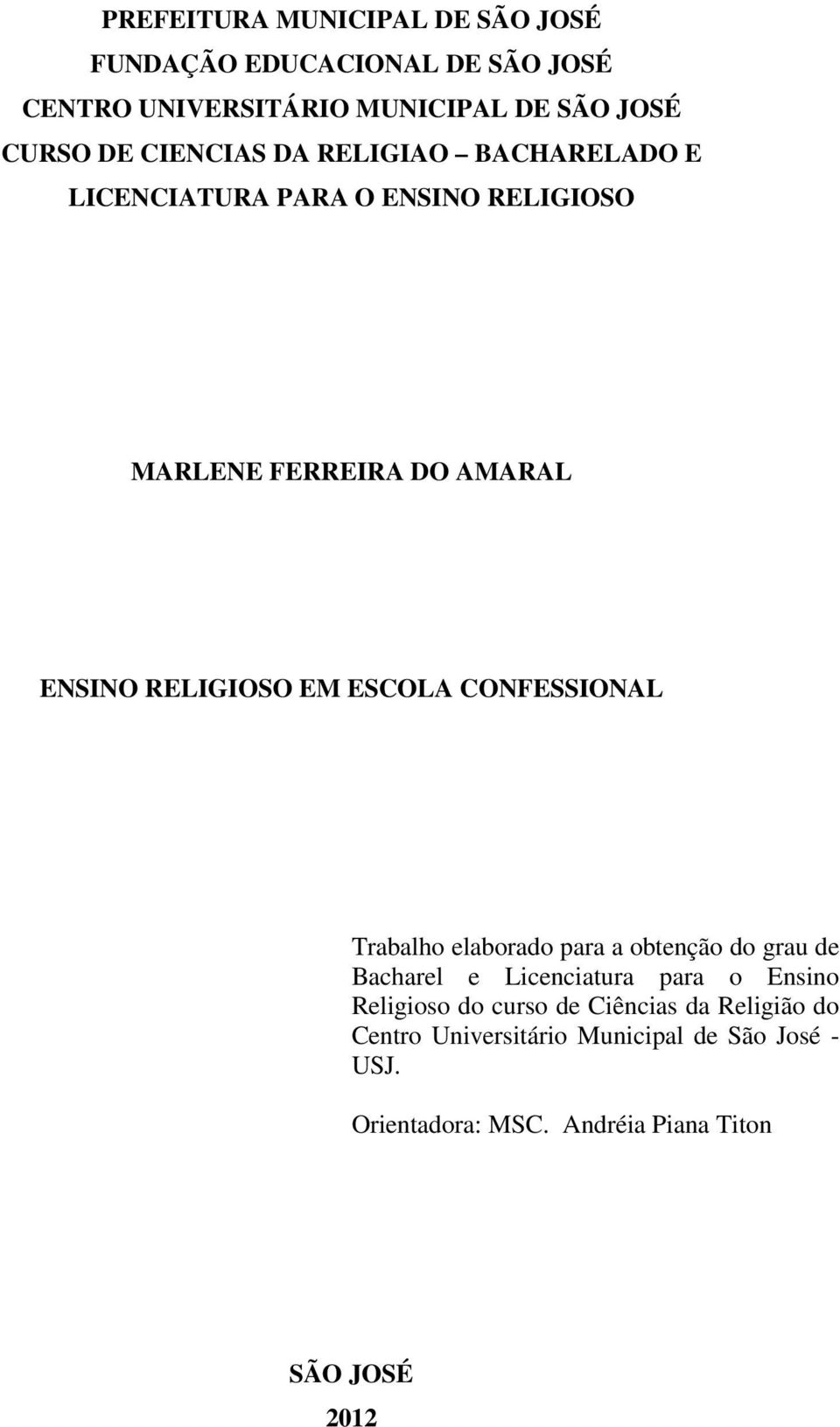 ESCOLA CONFESSIONAL Trabalho elaborado para a obtenção do grau de Bacharel e Licenciatura para o Ensino Religioso do