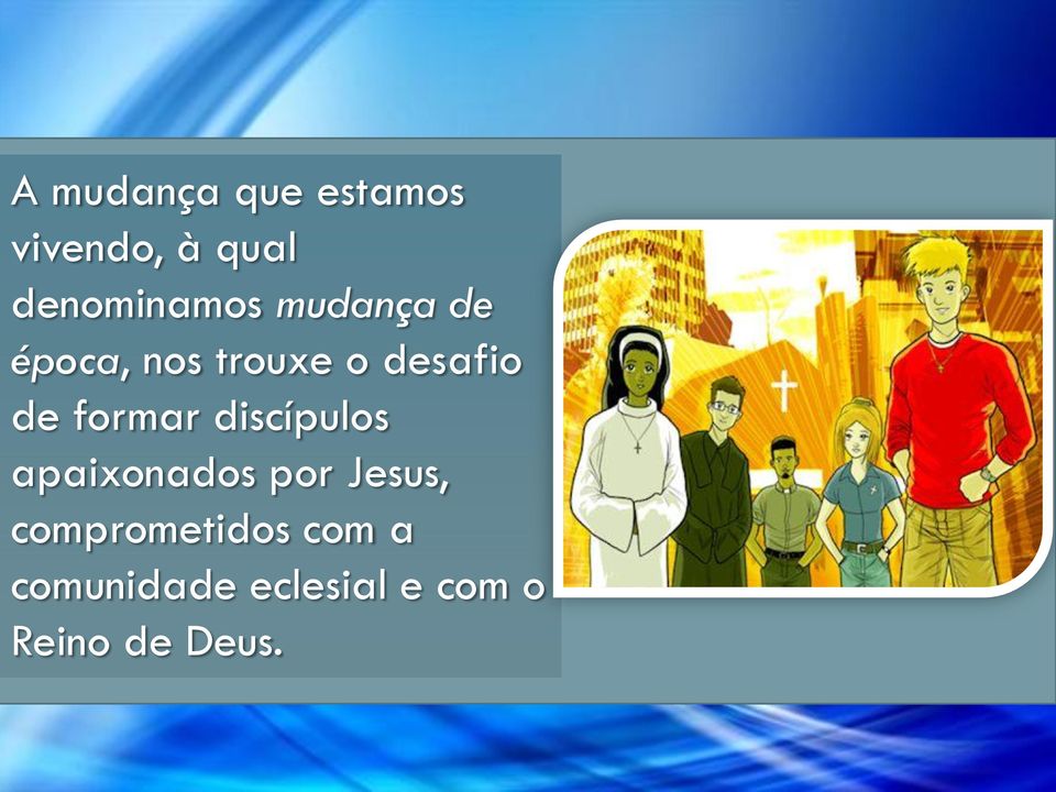 desafio de formar discípulos apaixonados por
