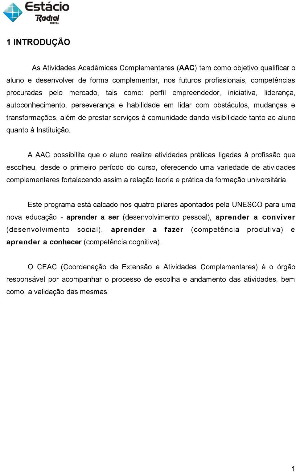 visibilidade tanto ao aluno quanto à Instituição.