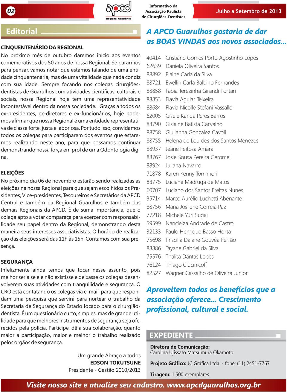 Sempre focando nos colegas cirurgiõesdentistas de Guarulhos com atividades científicas, culturais e sociais, nossa Regional hoje tem uma representatividade incontestável dentro da nossa sociedade.