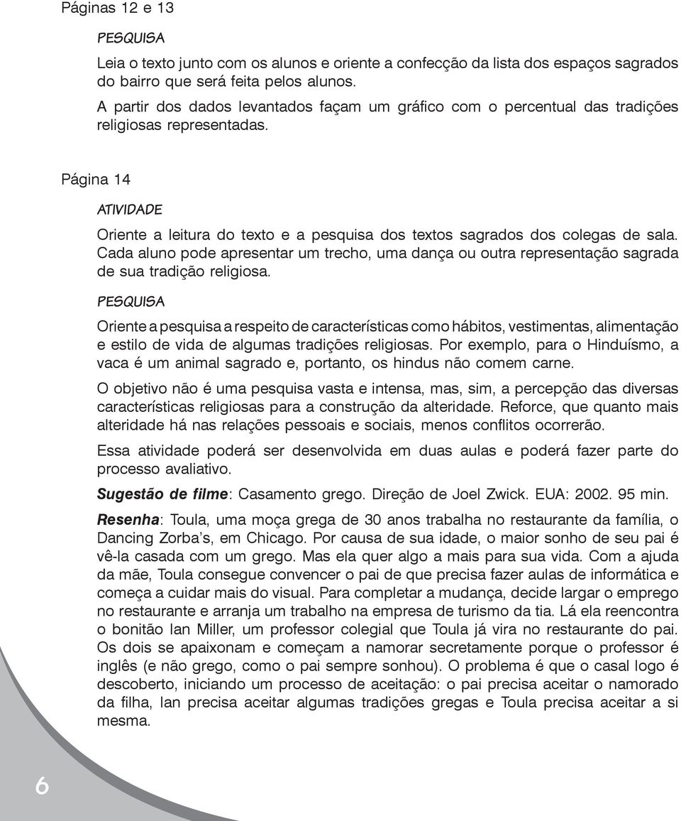 Página 14 Atividade Oriente a leitura do texto e a pesquisa dos textos sagrados dos colegas de sala.